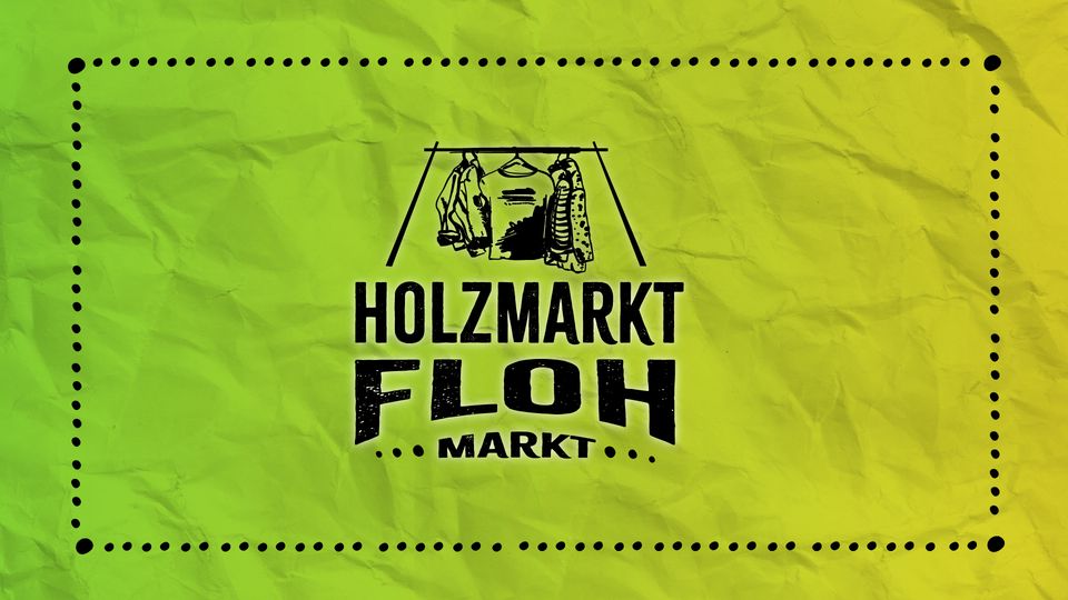 HOLZMARKT 👗 FLOHMARKT 👕