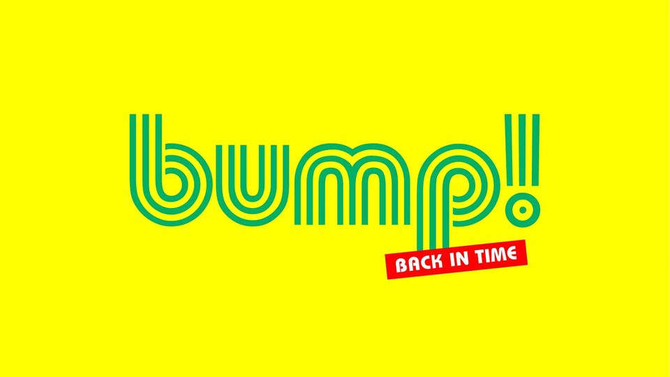 bump! Back in time (70s/80s/90s Music & Show)