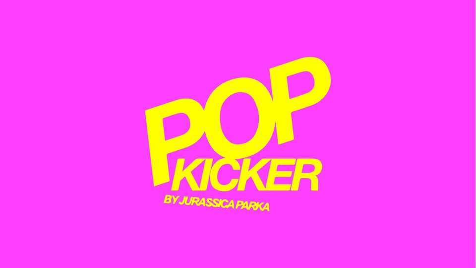 Popkicker by Jurassica Parka - Oktober '24