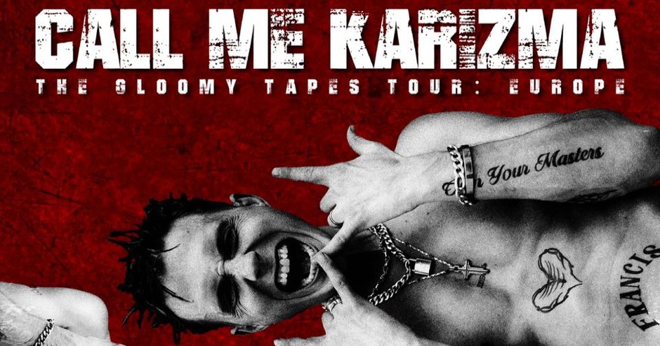 Call Me Karizma - THE GLOOMY TAPES TOUR: EUROPE / Berlin