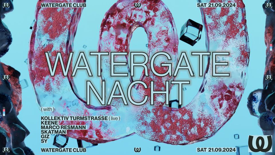 Watergate Nacht: Kollektiv Turmstrasse, KEENE, Marco Resmann, Skatman, GiZ, SY