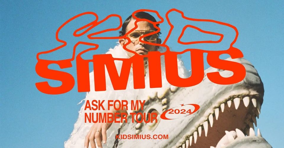 Kid Simius & Special Guests /// ASK FOR MY NUMBER TOUR 2024