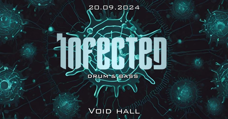 INFECTED DNB w/ GEOSTATIC, SENCHAI & MORE | VOID HALL, BERLIN