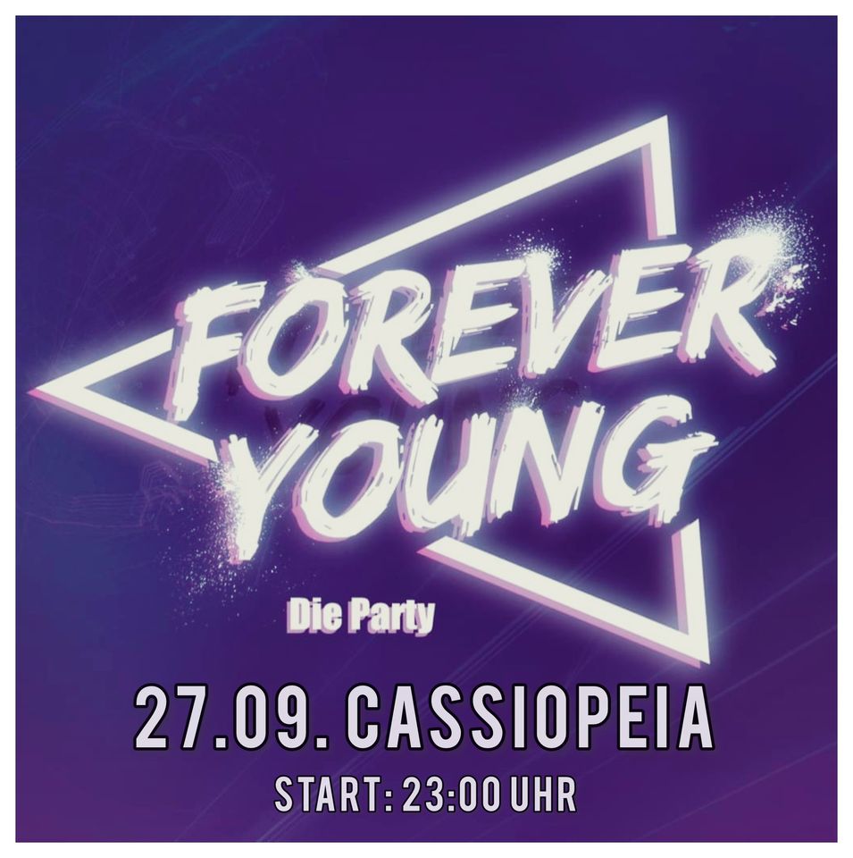 FOREVER YOUNG! ❤ Party ❤ Tanzen ❤ Cassiopeia ❤ 