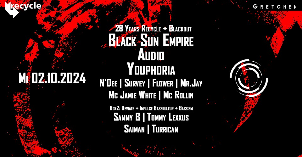 28 Years Recycle + Blackout: BLACK SUN EMPIRE + AUDIO + YOUPHORIA | Gretchen, Berlin