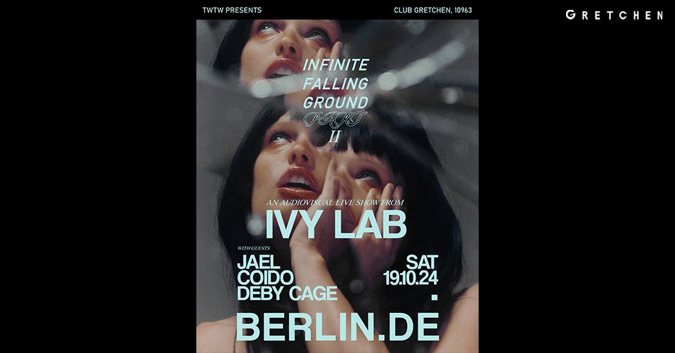 TwTw presents: INFINITE FALLING GROUND PART II - IVY LAB A/V SHOW | Gretchen, Berlin