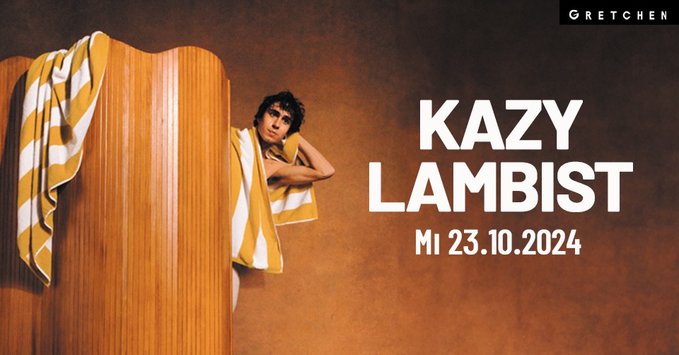 KAZY LAMBIST - Gretchen, Berlin