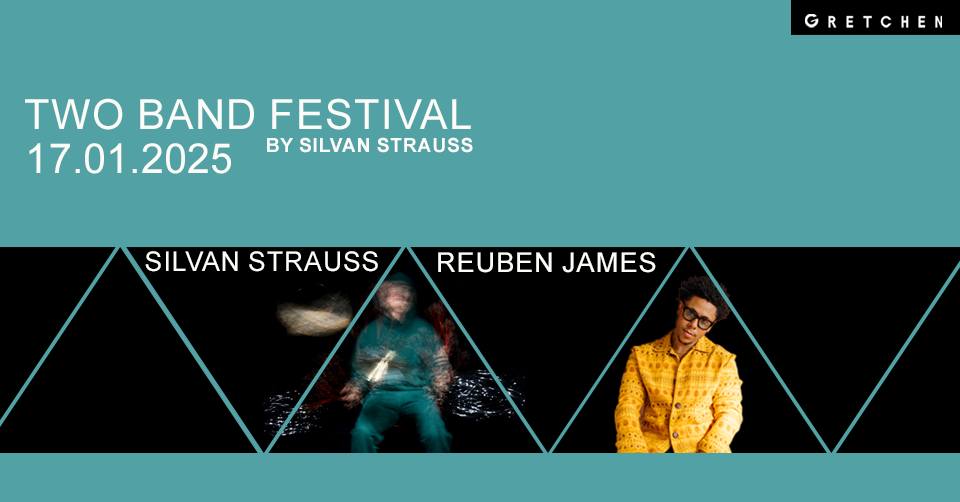 TWO BAND FESTIVAL by SILVAN STRAUSS: Silvan Strauss X Reuben James | Gretchen, Berlin