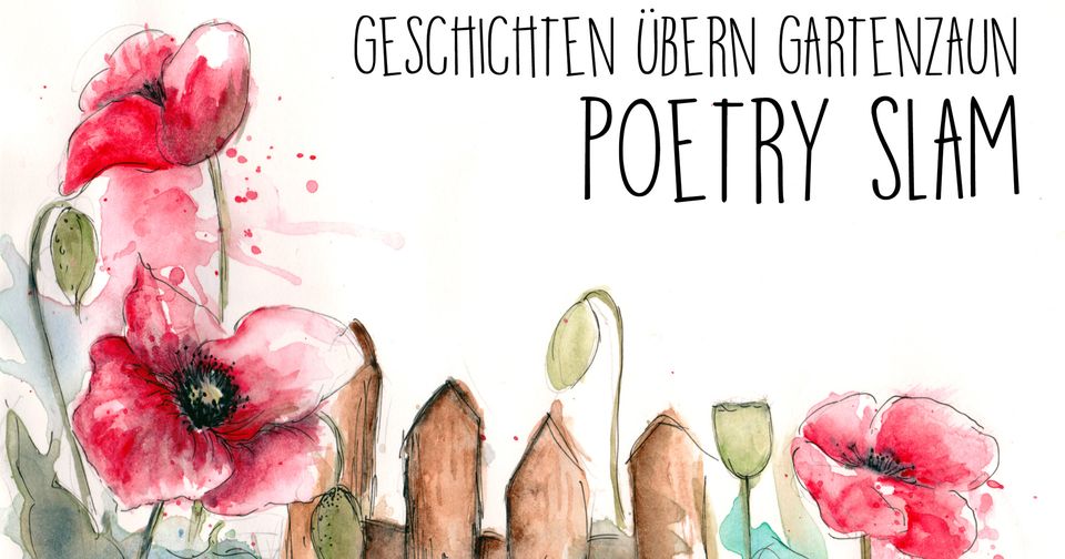 Poetry Slam • Geschichten übern Gartenzaun