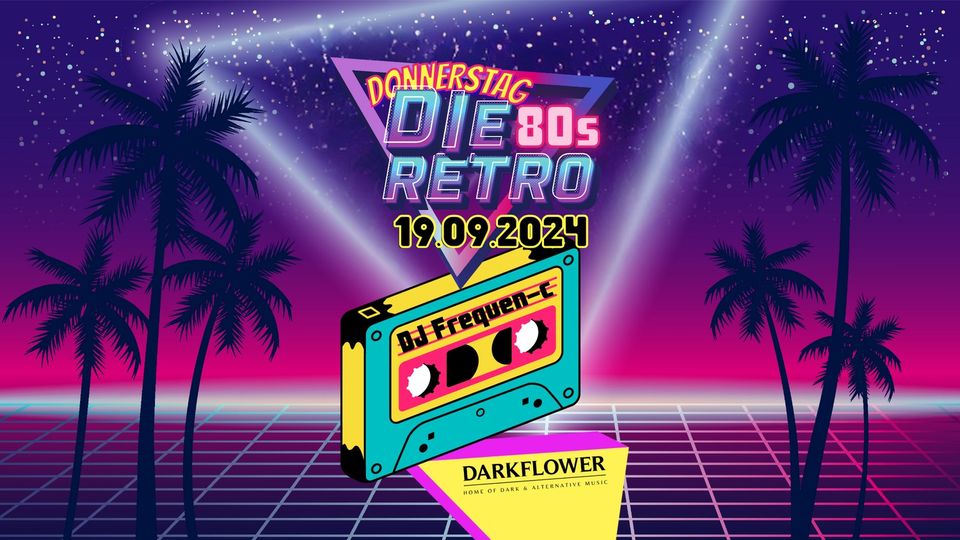 DIE RETRO - 80s am Donnerstag  — Darkflower