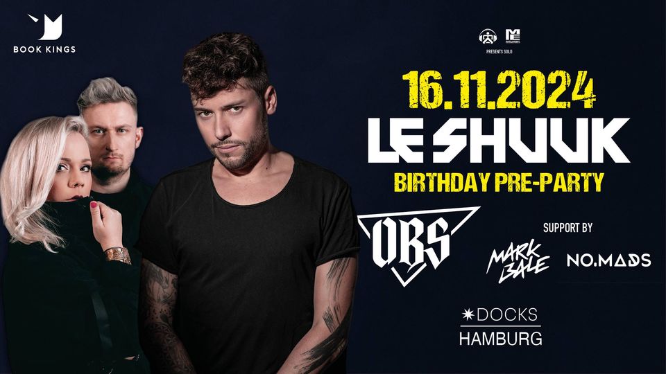 Le Shuuk Birthday Pre-Party @Docks Hamburg