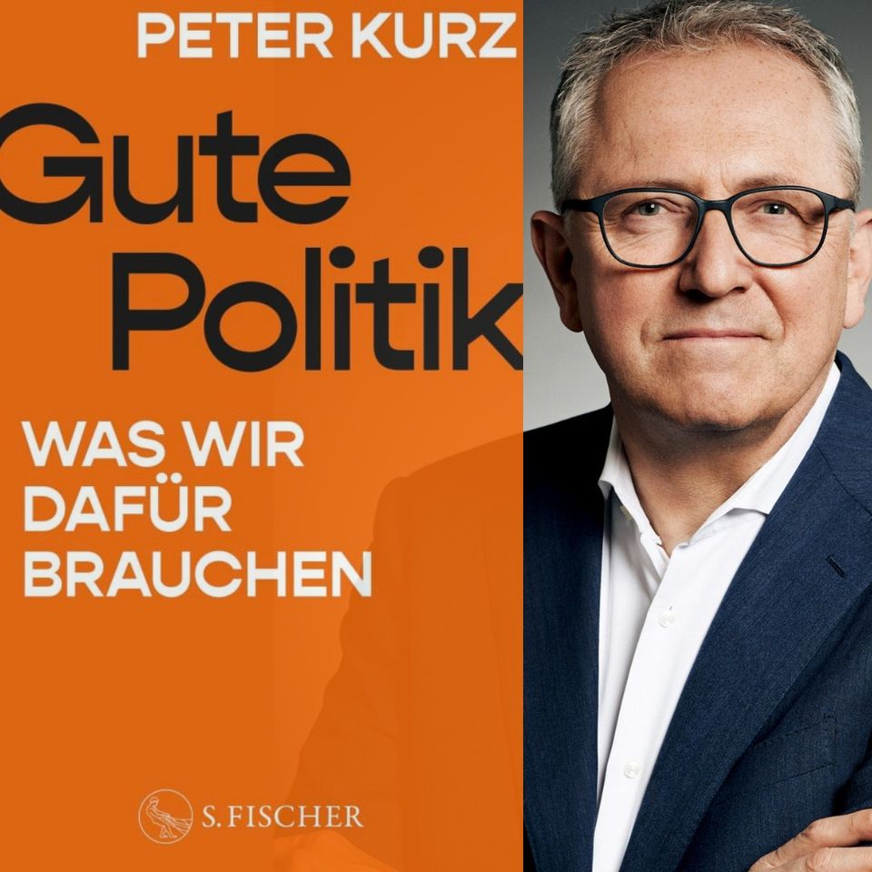 Gute Politik. Was wir dafür brauchen – Peter Kurz und Andrea Römmele im Gespräch