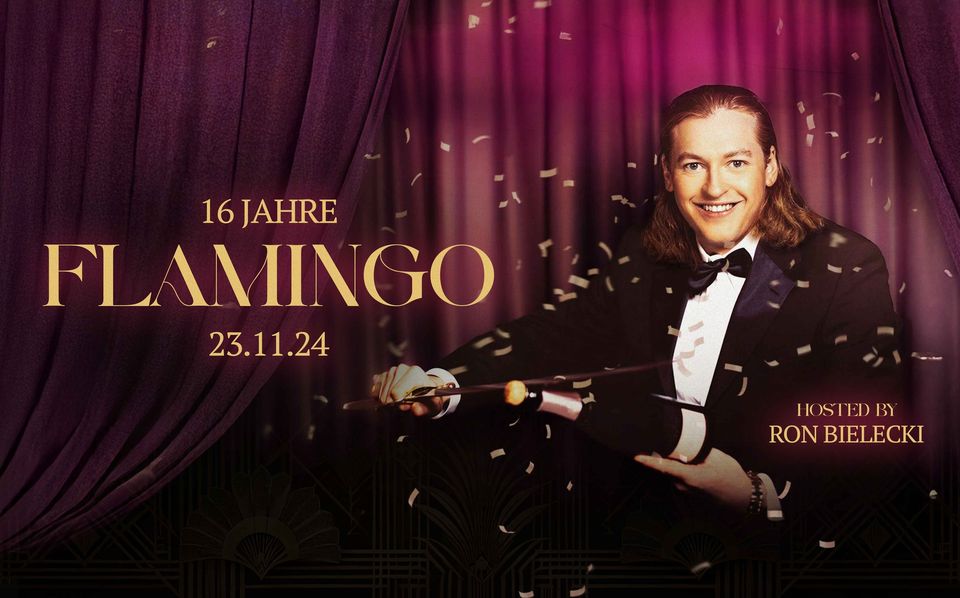 16 Jahre Flamingo Royal - hosted by Ron Bielecki