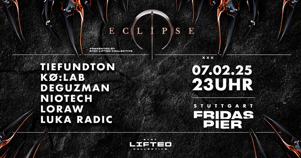 STAY LIFTED COLLECTIVE pres. ECLIPSE: TIEFUNDTON | KØ:LAB | DEGUZMAN | NIOTECH | LORAW | LUKA RADIC