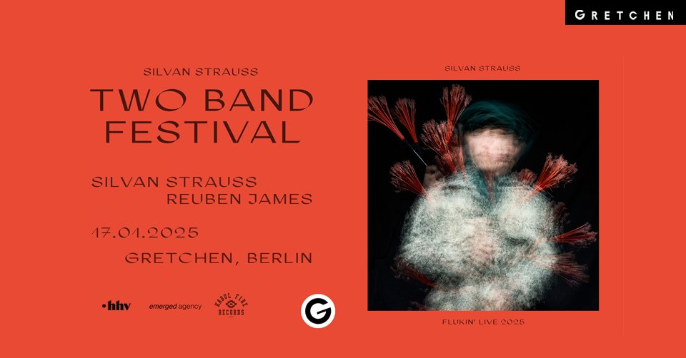 TWO BAND FESTIVAL by SILVAN STRAUSS: Silvan Strauss X Reuben James | Gretchen, Berlin
