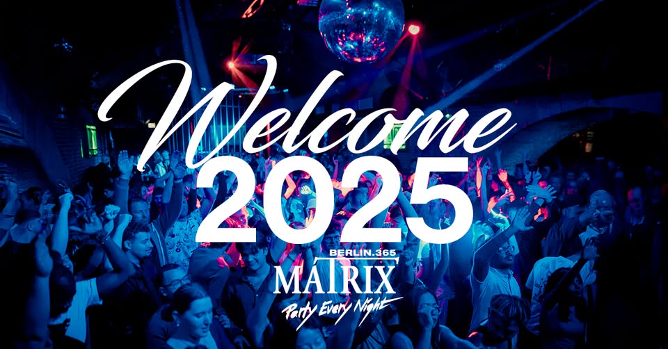 Matrix Club Berlin " WELCOME 2025 " 01.01.2025
