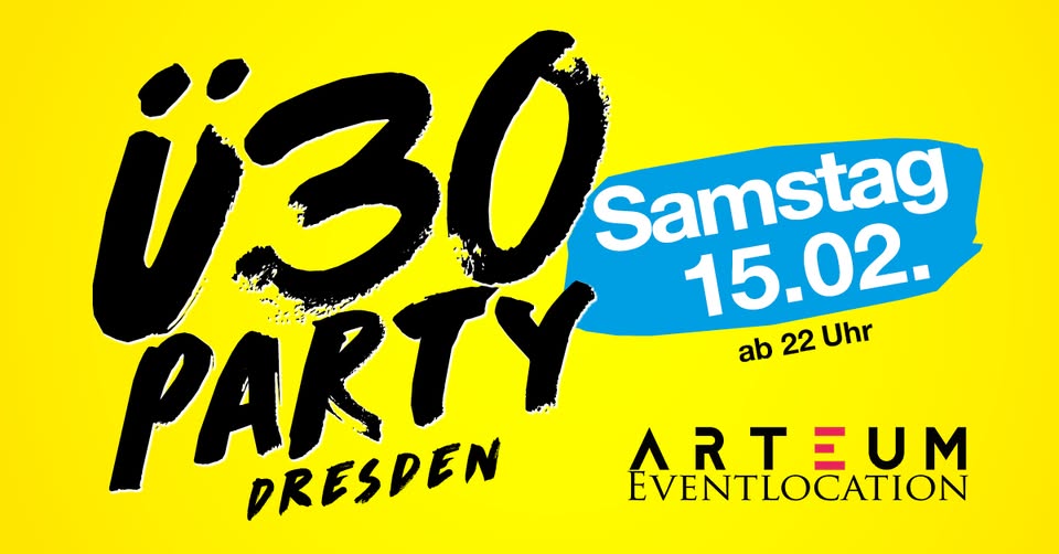 Ü30 Party Dresden/ Sa, 15.02./ Arteum