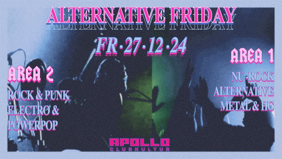 FR 27.12.2024 • ALTERNATIVE FRIDAY • Club Apollo Aachen