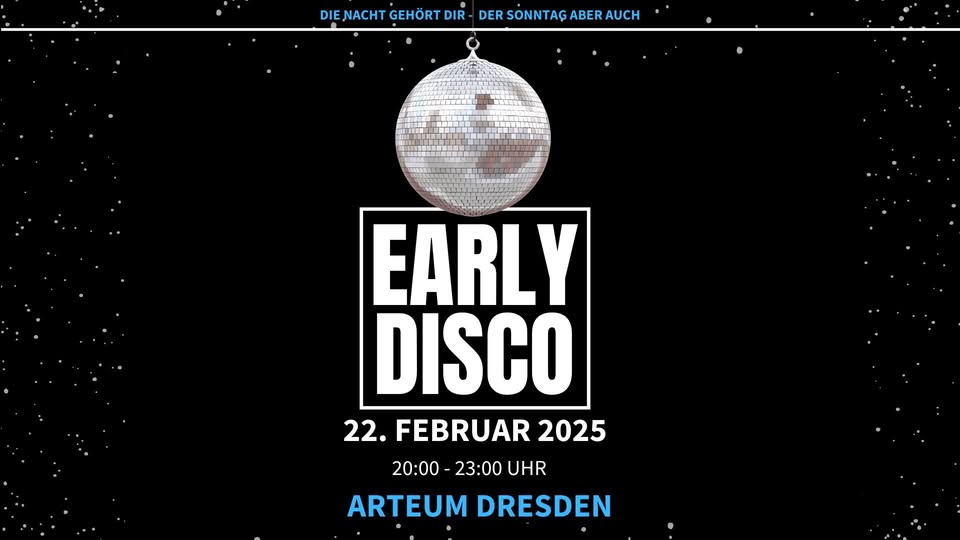 Early Disco - Die neue Party im Arteum Dresden
