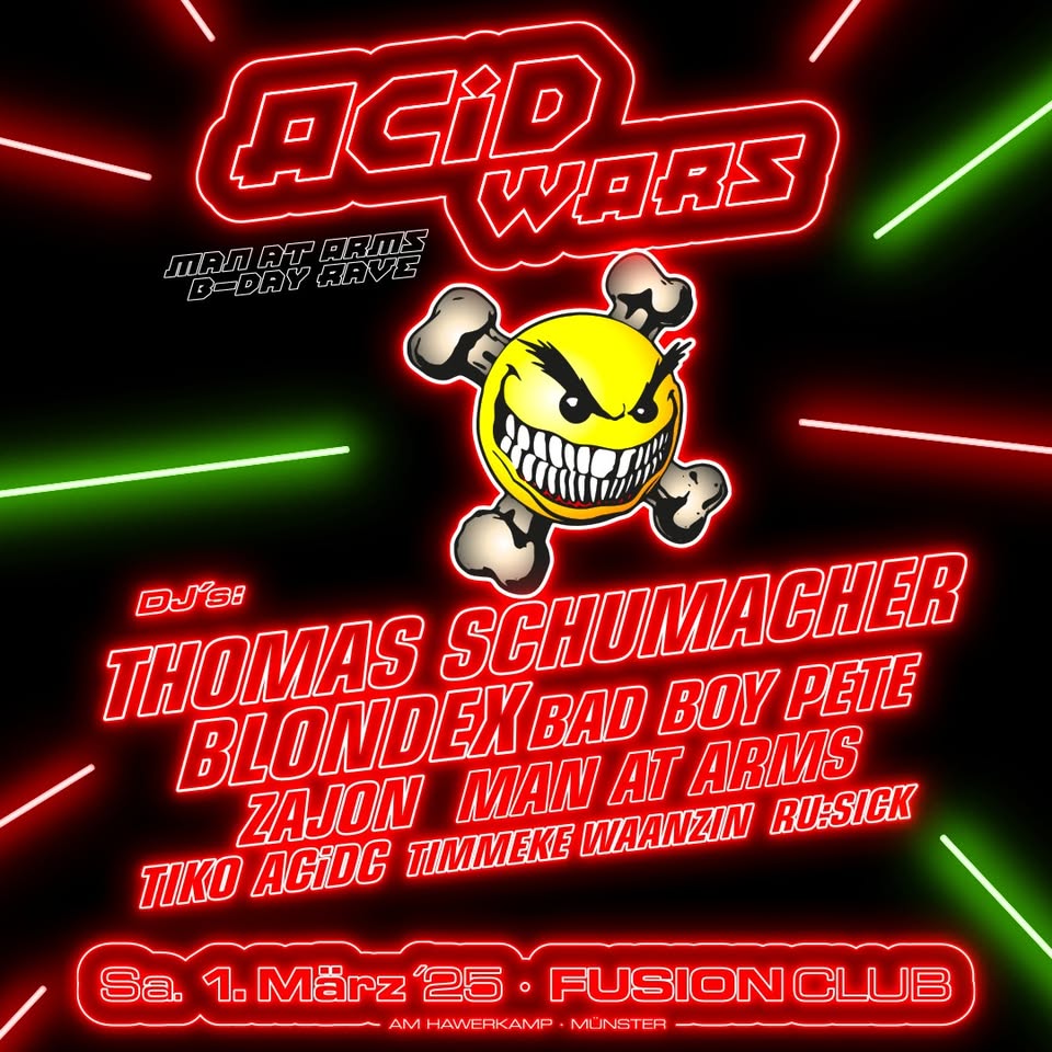 Acid Wars "Man at Arms Bday Rave" feat- Thomas Schumacher, Blondex and many more @ Fusion Club 