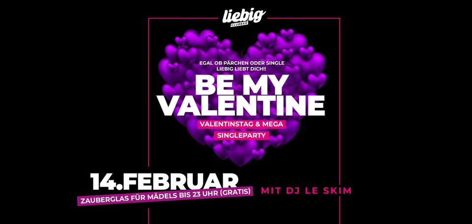 Liebig liebt dich – BE MY VALENTINE - Valentins- & Singleparty