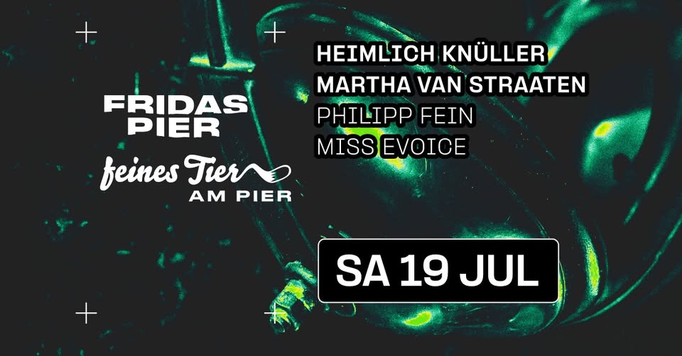 FEINES TIER AM PIER: HEIMLICH KNÜLLER | MARTHA VAN STRAATEN | PHILIPP FEIN | MISS EVOICE