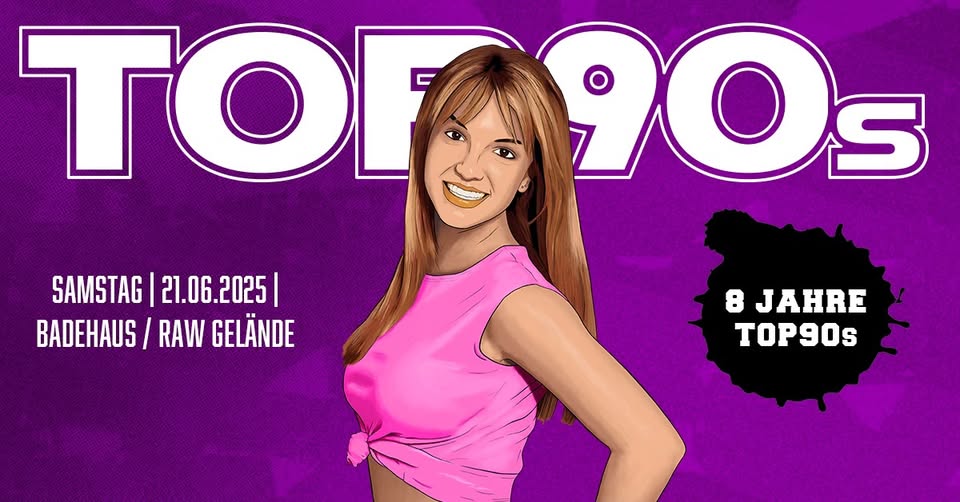 TOP90s: 90s Pop, Eurodance, Trash *8 JAHRE TOP90s SPECIAL*