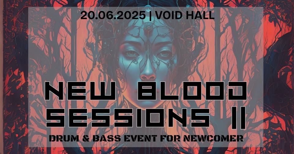 NEW BLOOD SESSIONS II | DRUM & BASS NEWCOMER NIGHT | VOID HALL BERLIN