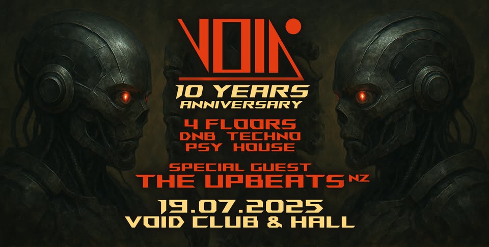 10 YEARS VOID w/ THE UPBEATS (NZ) | 4 FLOORS | VOID CLUB & HALL