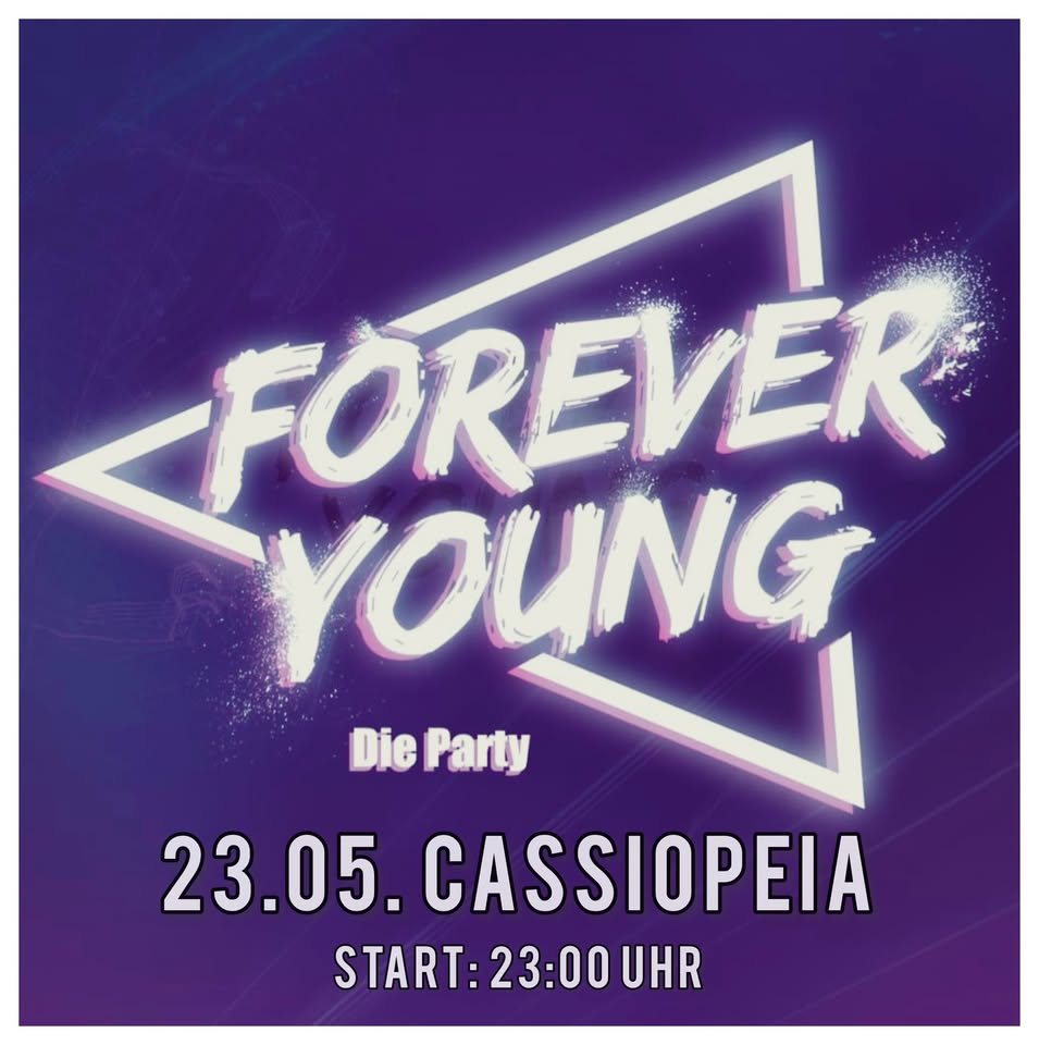 FOREVER YOUNG! ❤ Party ❤ Tanzen ❤ Cassiopeia ❤ 
