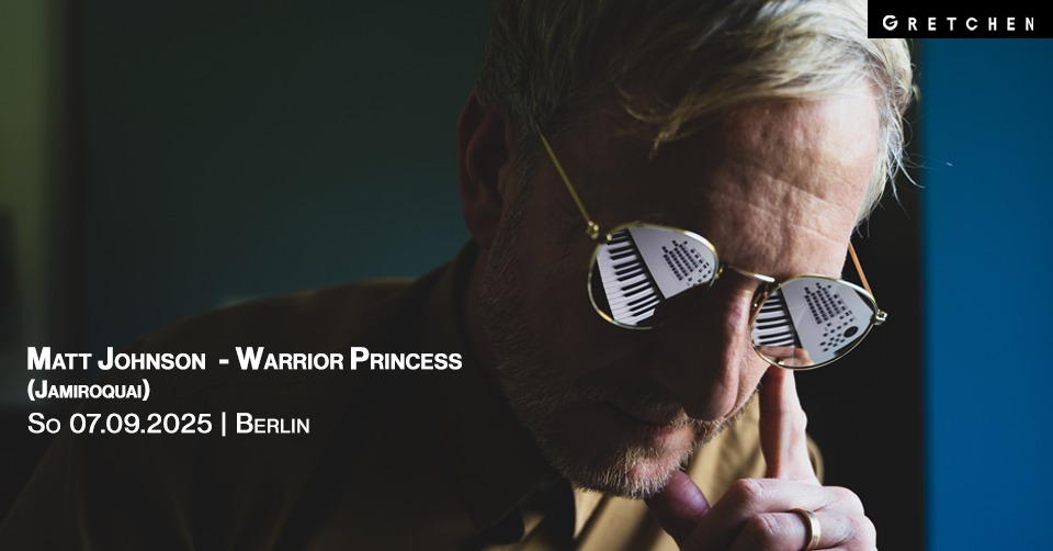 MATT JOHNSON (Jamiroquai) - Warrior Princess | Gretchen, Berlin