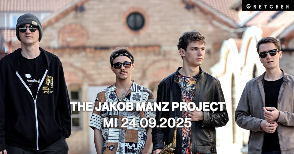 THE JAKOB MANZ PROJECT - Gretchen, Berlin