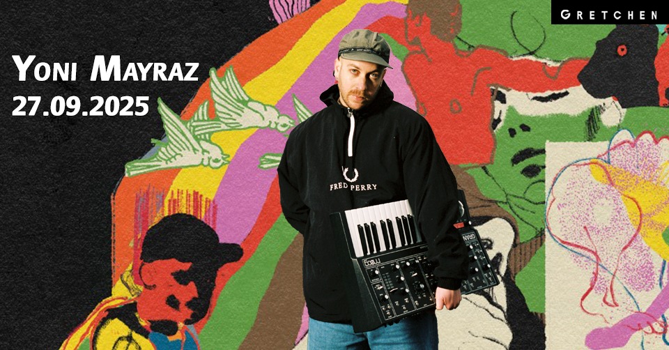YONI MAYRAZ - Gretchen, Berlin