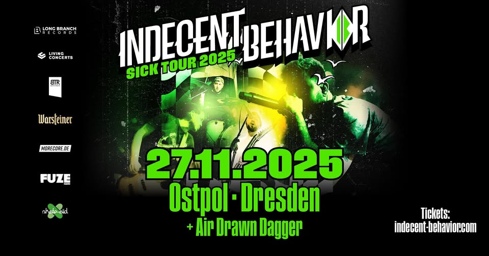 INDECENT BEHAVIOR x SICK TOUR 2025 x DRESDEN