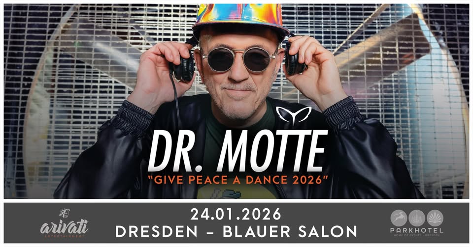 DR. MOTTE - Give Peace A Dance - 24.01.2026 - Dresden