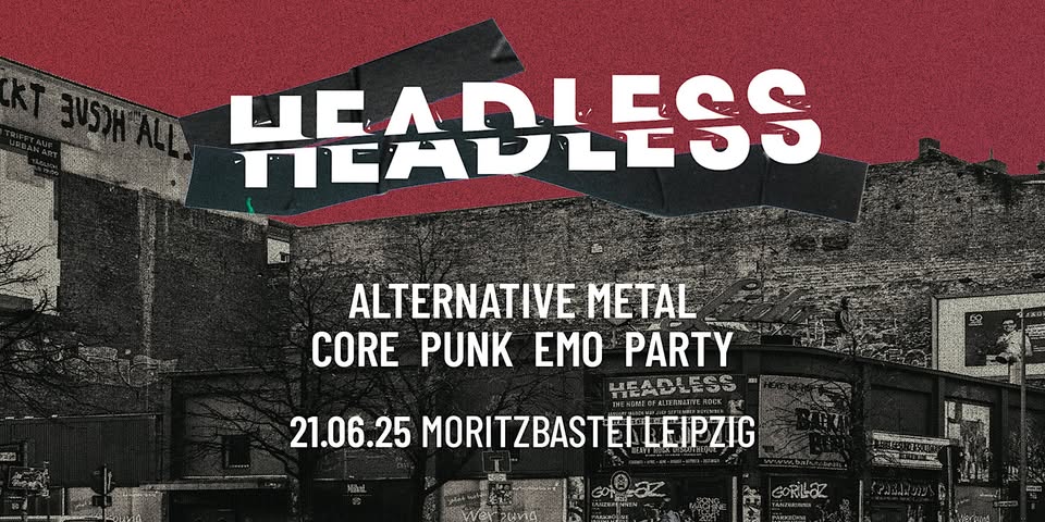 Headless + Team 80s  • The Home of Core & Alternative Rock • Leipzig