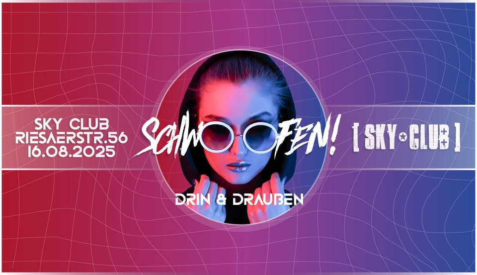 16.08.2025 - SCHW(oo)FEN! Open Air. - Drin & Draußen - Sky Club Leipzig