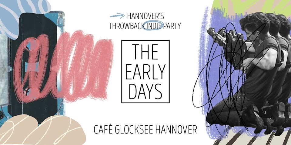 The Early Days • Throwback Indie Party • Cafè Glocksee • Hannover