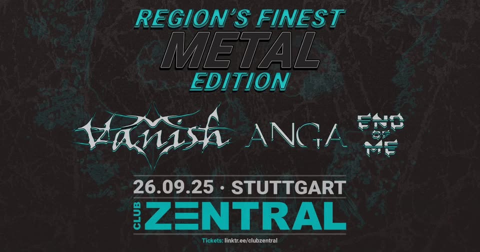Region´s Finest: VANISH | ANGA | END OF ME