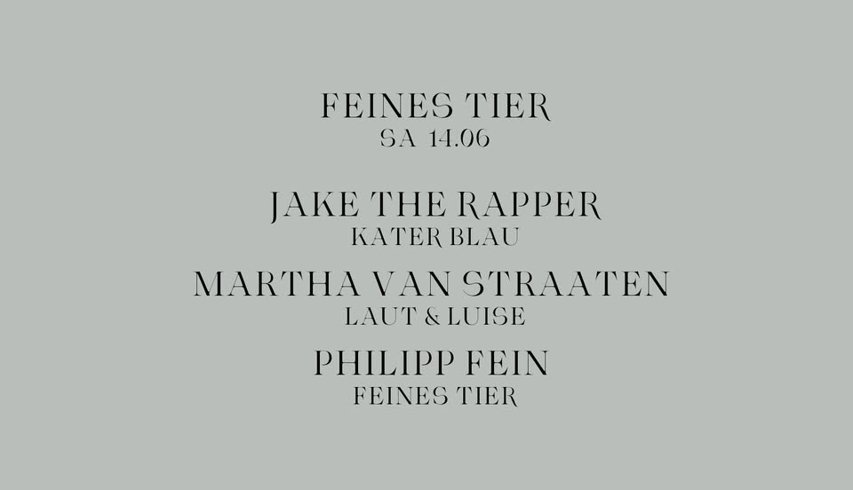 Feines Tier w/ Jake the Rapper, Martha van Straaten & Philipp Fein
