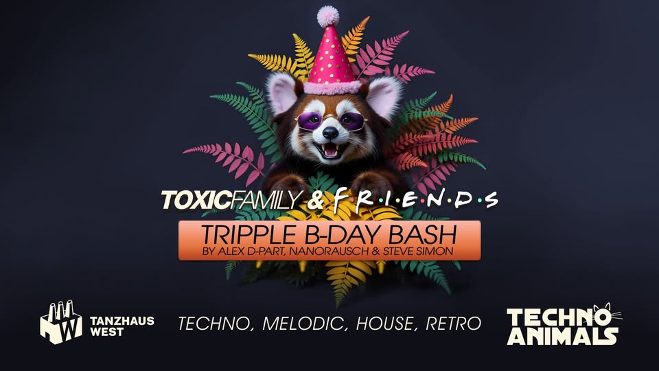 Toxic Family & Friends - Tripple B-Day Bash
