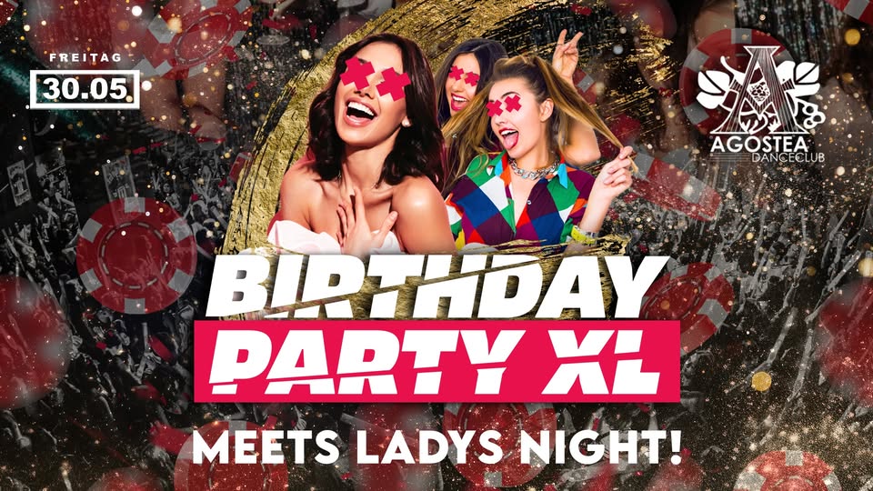 BIRTHDAY PARTY XL MEETS LADIES NIGHT! | FR. 30.05.