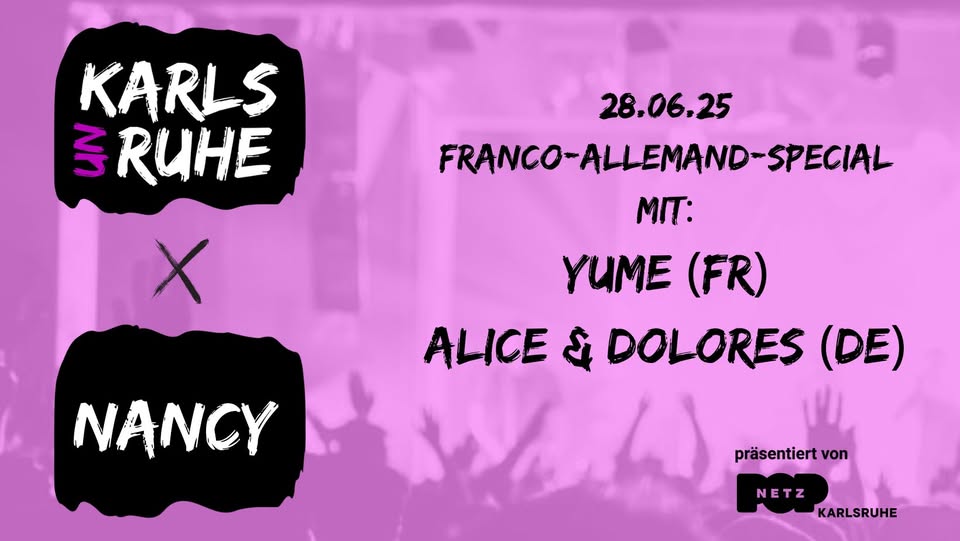 KARLSUNRUHE X NANCY - ALICE & DOLORES + YUME