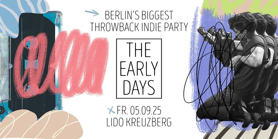 The Early Days • Throwback Indie Party • Lido • Berlin