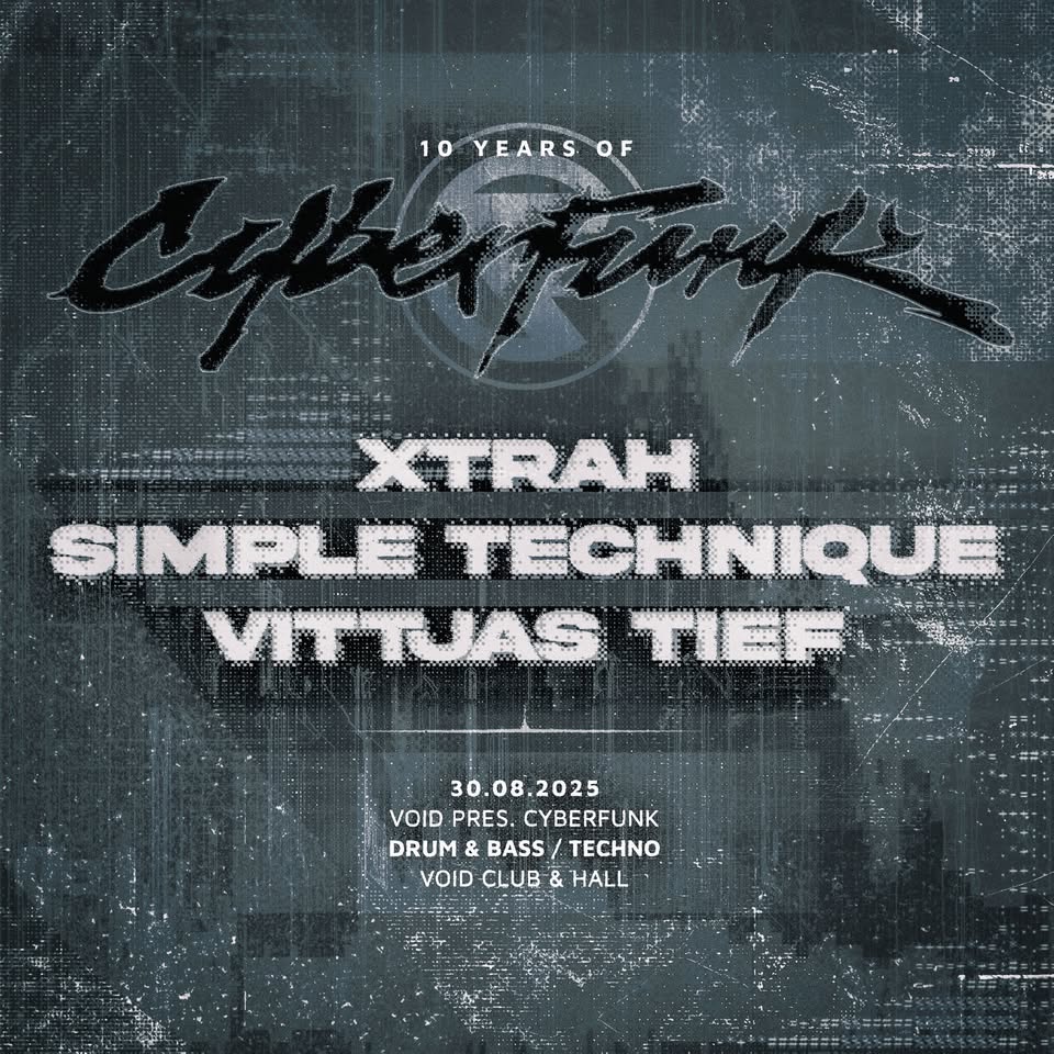 10 Years of Cyberfunk with Xtrah, Simple Technique, Vittjas Tief | Dnb, Techno | VOID Club & Hall