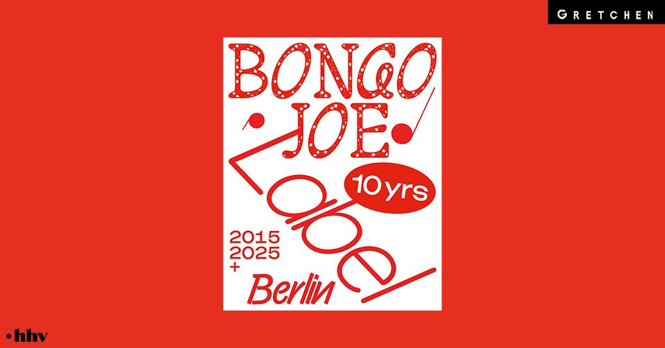 BONGO JOE NIGHT - 10 YRS - Gretchen, Berlin