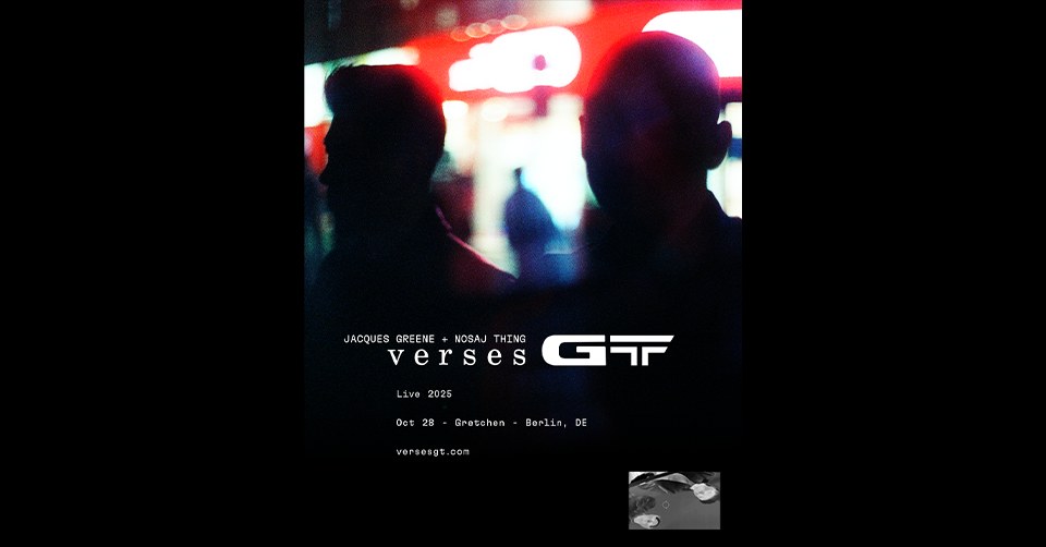 JACQUES GREENE + NOSAJ THING: Verses GT - Gretchen, Berlin