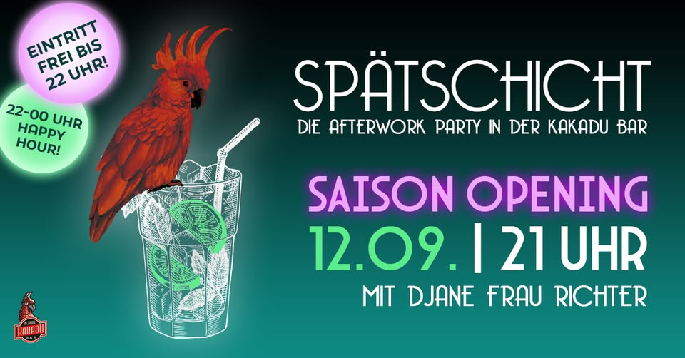 SPÄTSCHICHT - Die Afterwork Party SAISON OPENING