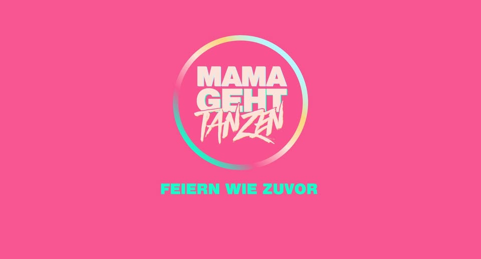 MAMA GEHT TANZEN - FEIERN WIE ZUVOR