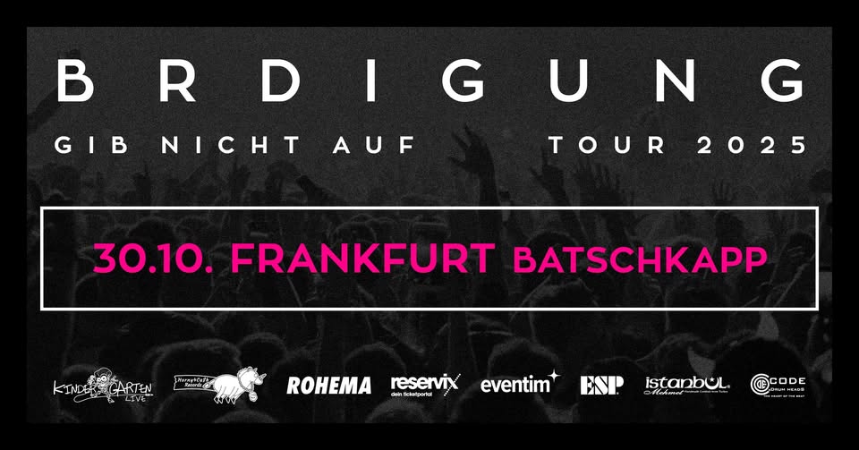 BRDIGUNG | GIB NICHT AUF TOUR 2025 | FRANKFURT